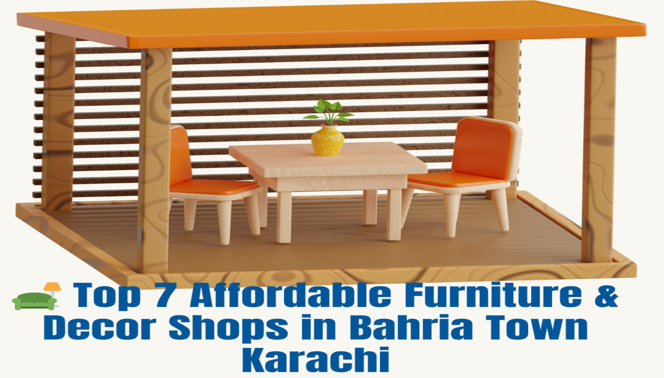 🛋️ Top 7 Affordable Furniture & Decor Shops in Bahria Town Karachi